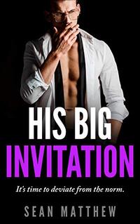 His Big Invitation (Book 1) It's Time to Deviate from the Norm.