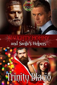 Naughty Mommy and Santa’s Helpers : Book Two of The Naughty Series