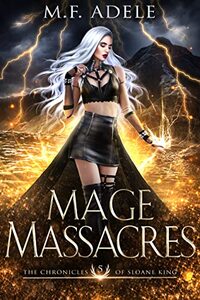 Mage Massacres: The Chronicles of Sloane King