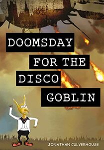 Doomsday for the Disco Goblin: A fun-packed fantasy for children and young-at-heart adults â€“ Book 1 (Underkingdom)