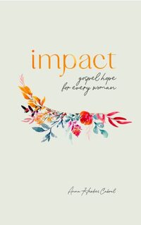 Impact: Gospel Hope For Every Woman