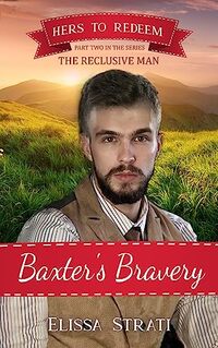 Baxter's Bravery: Hers to Redeem (Book 17)