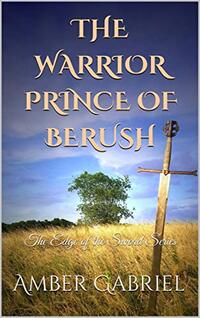 The Warrior Prince of Berush: The Edge of the Sword Series - Published on Aug, 2020