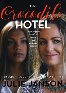 The Crocodile Hotel: Novel About a Young Aboriginal Woman in 1970s Australia Northern Territory