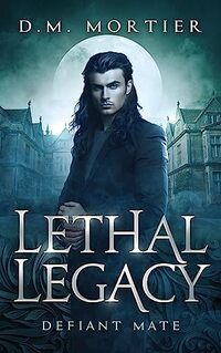 Defiant Mate: Lethal Legacy Vampire Series - Published on Jul, 2023