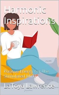 Harmonic Inspirations : Positive Energy For The Stimulated Mind