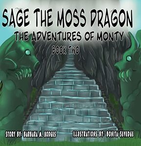 Sage the Moss Dragon: The Adventures of Monty...Book Two - Published on May, 2022