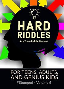 Hard Riddles: #Stumped Volume 6 for Teens, Adults, and Genius Kids - Published on Nov, 2020