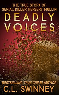 Deadly Voices: The True Story of Serial Killer Herbert Mullin (Detectives True Crime Cases Book 2)