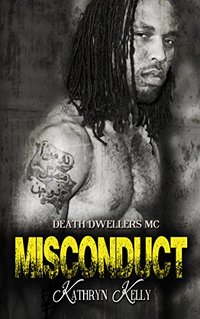 Misconduct (A Death Dwellers MC Novel Book 5)