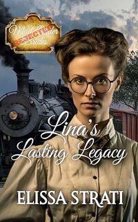 Lina's Lasting Legacy (Rejected Mail-Order Brides - Book 5)