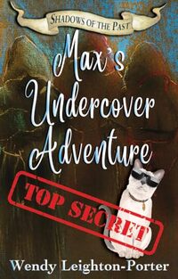 Max's Undercover Adventure (Shadows of the Past Book 12)