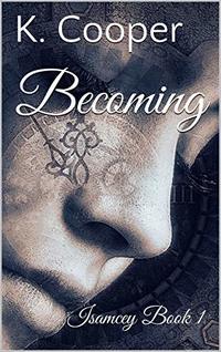 Becoming: Isamcey Book 1
