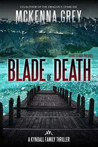 Blade of Death (Short Story) (Kyndall Family Thrillers Book 0) - Published on Feb, 2017