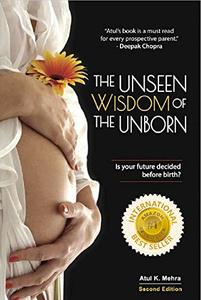 The Unseen Wisdom of the Unborn : Is Your Future Decided Before Birth?
