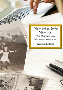 Memories into Memoir: The Mindsets and Mechanics Workbook