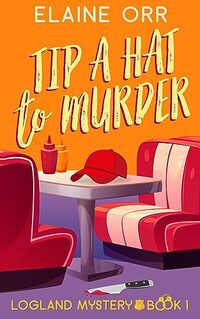 Tip a Hat to Murder (Logland Mystery Series Book 1)