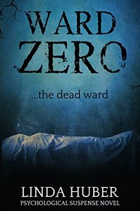 Ward Zero: the dead ward... A psychological suspense novel