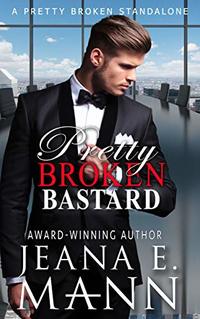 Pretty Broken Bastard: A Standalone Novel