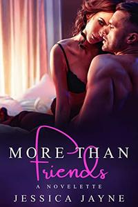 More Than Friends: A Novelette