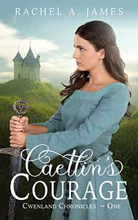 Caetlin's Courage (Cwenland Chronicles Book 1)