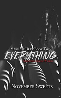 Everything: Make Me Duet Book Two (Seduction House World)