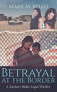 Betrayal at the Border (A Zachary Blake Legal Thriller Book 7)