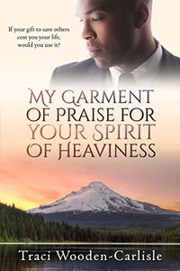 My Garment of Praise for Your Spirit of Heaviness (Promises To Zion Book 3)