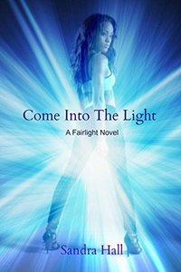 Come Into The Light (The Fairlight Novels Book 3)