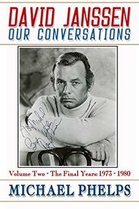 David Janssen - Our Conversations: The Final Years: 1973-1980