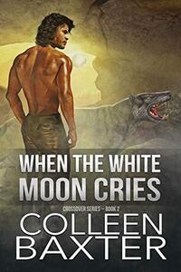 When the White Moon Cries: Crossover Series: Book 2