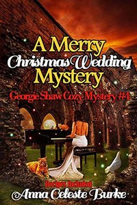 A Merry Christmas Wedding Mystery, Georgie Shaw Cozy Mystery #4 (Georgie Shaw Cozy Mystery Series) - Published on Dec, 2016