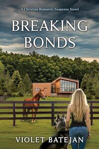 Breaking Bonds: A Christian Romantic Suspense Novel