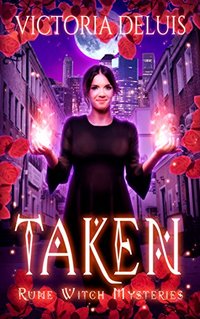 Taken (Rune Witch Mysteries Book 1) - Published on Oct, 2017