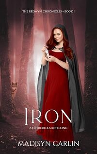 IRON: A Christian Fantasy Fairy Tale Retelling (The Redwyn Chronicles Book 1)