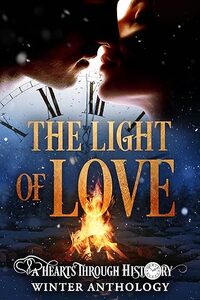 The Light of Love: A Hearts Through History Winter Anthology