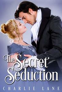 The Secret Seduction: A Steamy Regency Novella - Published on May, 2020