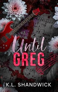 Until Greg (PULSETUNES ROCK GODS Book 5)