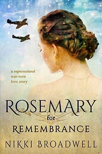 Rosemary for Remembrance: a supernatural war-torn love story