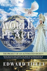 World Peace - The Transition: The Project of an Automated Society