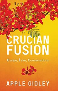 Crucian Fusion: Essays, Tales, Conversations