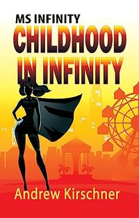 Ms. Infinity: Childhood in Infinity