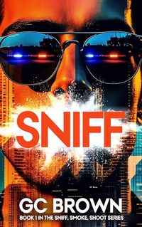 SNIFF (The SNIFF, SMOKE, SHOOT Series Book 1) - Published on Oct, 2024