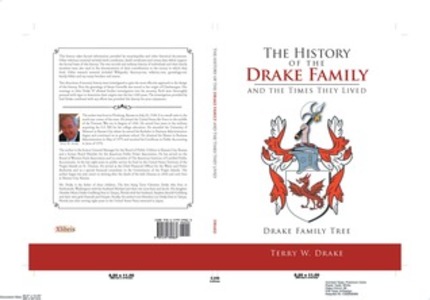 The History of the Drake Family and the Times They Lived: This Is a Study Into the Genealogy of the Drake Family Name.