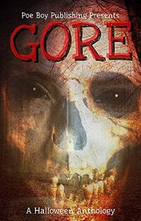 Gore: A Halloween Anthology