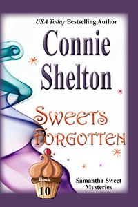Sweets Forgotten: A Sweet’s Sweets Bakery Mystery (Samantha Sweet Magical Cozy Mystery Series Book 10)