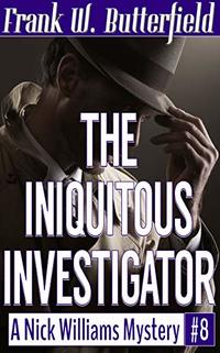 The Iniquitous Investigator (A Nick Williams Mystery Book 8)