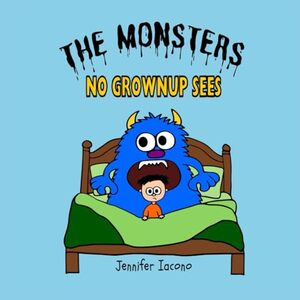 The Monsters No Grownup Sees