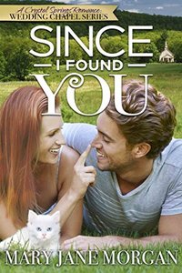 Since I Found You (Crystal Springs Romances: The Wedding Chapel Book 2) - Published on Mar, 2017