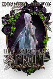 Sprout: A High Fantasy Reverse Harem (The Blooming Courts Book 2)